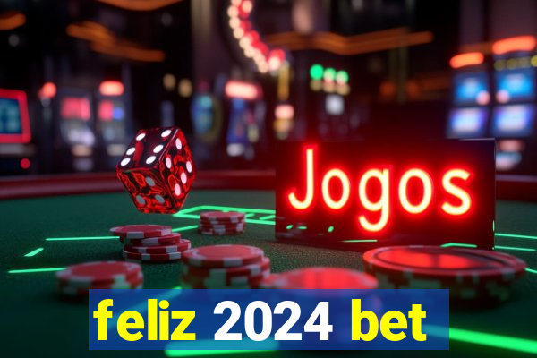feliz 2024 bet